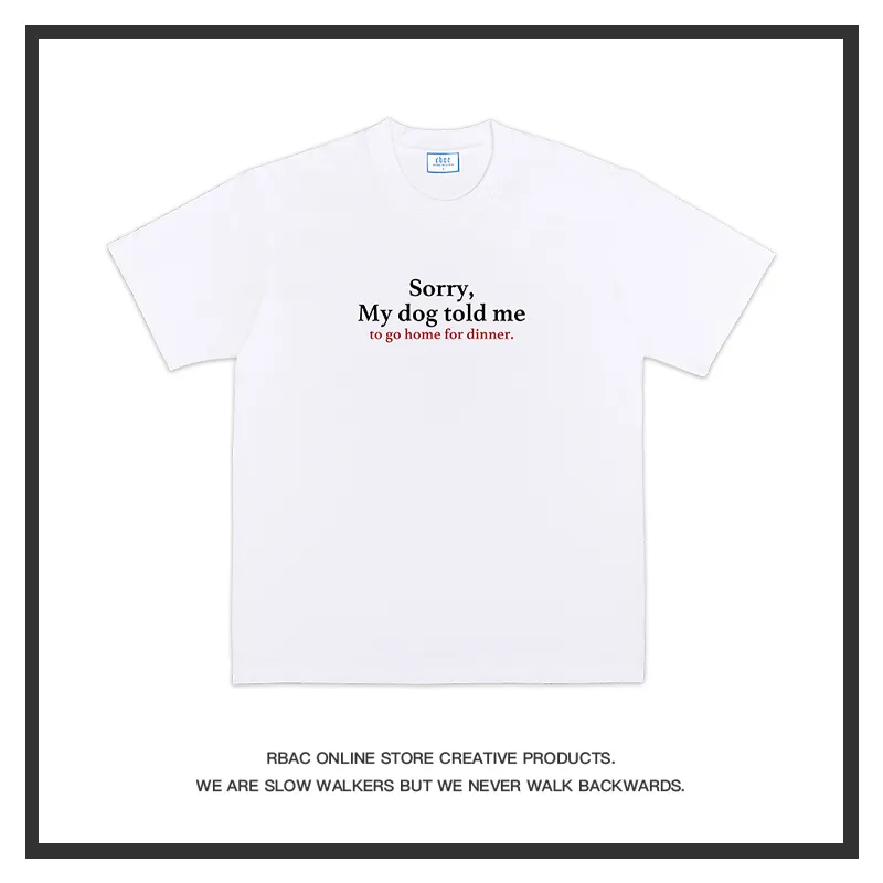 Sorry, my dog told me to go home for dinner T-shirt